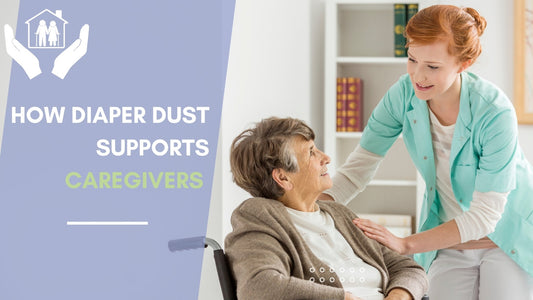 How Diaper Dust Supports Caregivers - Diaper Dust